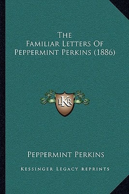 The Familiar Letters Of Peppermint Perkins (1886)