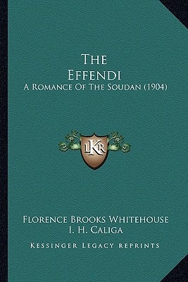 The Effendi: A Romance Of The Soudan (1904)