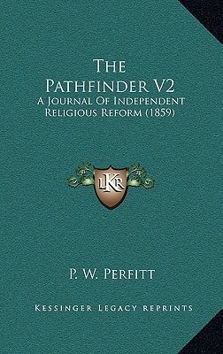 The Pathfinder V2: A Journal Of Independent Religious Reform (1859)