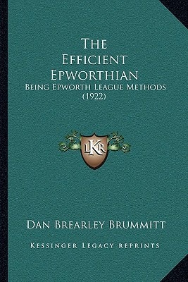 The Efficient Epworthian: Being Epworth League Methods (1922)