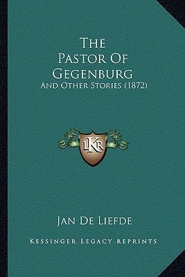 The Pastor Of Gegenburg: And Other Stories (1872)