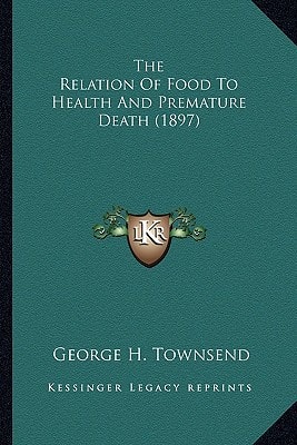 The Relation Of Food To Health And Premature Death (1897)
