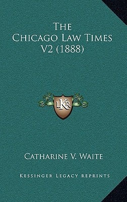 The Chicago Law Times V2 (1888)