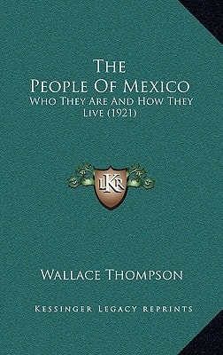 The People Of Mexico: Who They Are And How They Live (1921)