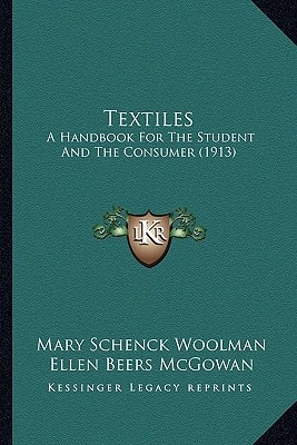 Textiles: A Handbook For The Student And The Consumer (1913)