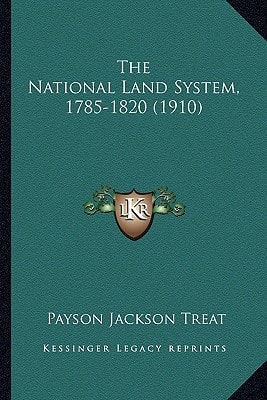 The National Land System, 1785-1820 (1910)