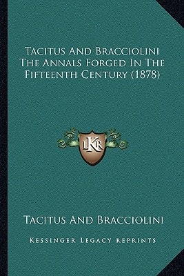 Tacitus And Bracciolini The Annals Forged In The Fifteenth Century (1878)