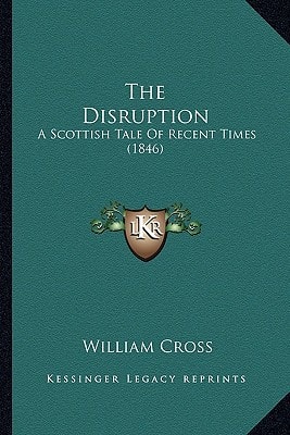 The Disruption: A Scottish Tale Of Recent Times (1846)