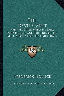The Devil's Visit: Why He Came, What He Said, Why He Left, And The Present He Sent; A Poem For The Times (1891)