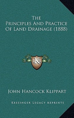 The Principles And Practice Of Land Drainage (1888)