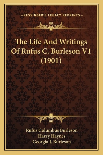 The Life And Writings Of Rufus C. Burleson V1 (1901)