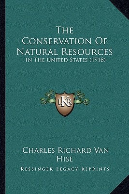The Conservation Of Natural Resources: In The United States (1918)