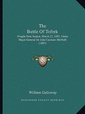 The Battle Of Tofrek: Fought Near Suakin, March 22, 1885, Under Major-General Sir John Carstairs McNeill (1887)