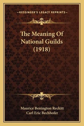 The Meaning Of National Guilds (1918)