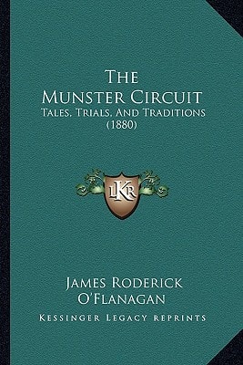 The Munster Circuit: Tales, Trials, And Traditions (1880)