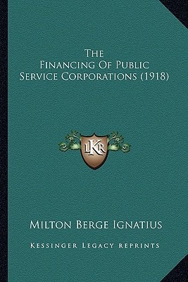 The Financing Of Public Service Corporations (1918)