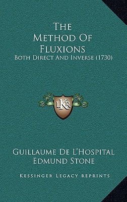 The Method Of Fluxions: Both Direct And Inverse (1730)
