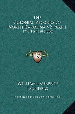 The Colonial Records Of North Carolina V2 Part 1: 1713 To 1728 (1886)