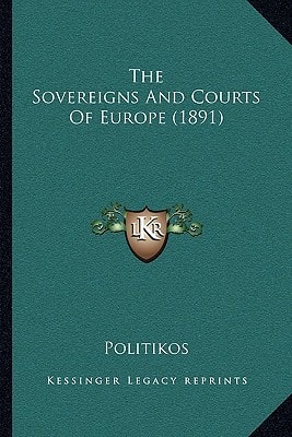 The Sovereigns And Courts Of Europe (1891)