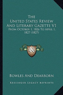 The United States Review And Literary Gazette V1: From October 1, 1826 To April 1, 1827 (1827)