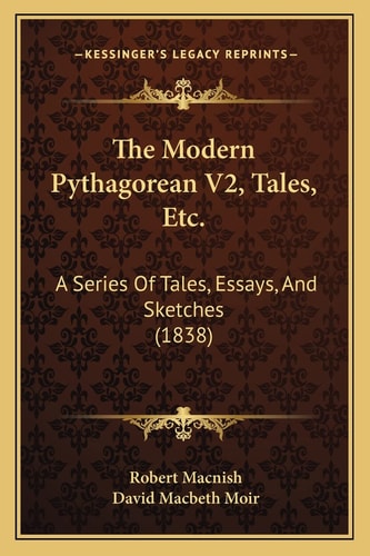 The Modern Pythagorean V2, Tales, Etc.: A Series Of Tales, Essays, And Sketches (1838)