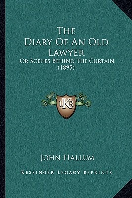 The Diary Of An Old Lawyer: Or Scenes Behind The Curtain (1895)
