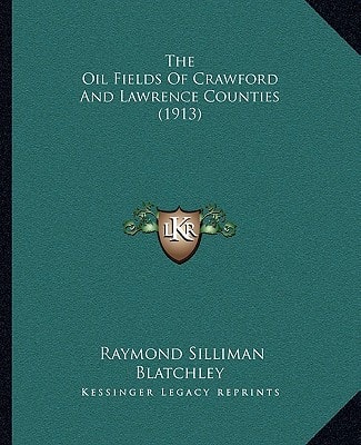 The Oil Fields Of Crawford And Lawrence Counties (1913)