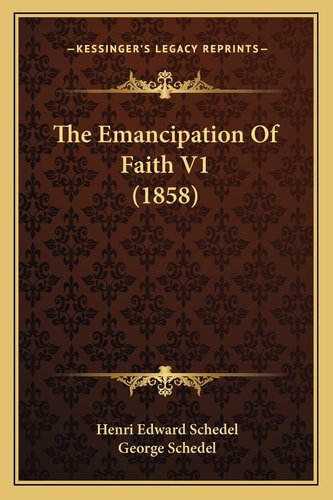 The Emancipation Of Faith V1 (1858)