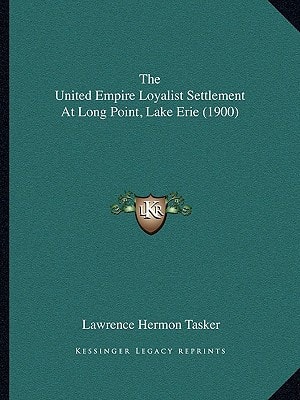 The United Empire Loyalist Settlement At Long Point, Lake Erie (1900)