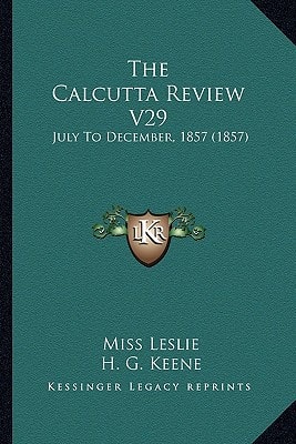 The Calcutta Review V29: July To December, 1857 (1857)