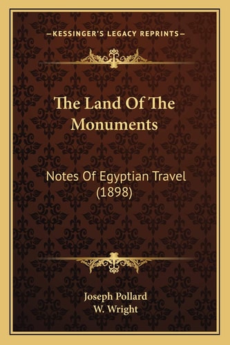 The Land Of The Monuments: Notes Of Egyptian Travel (1898)