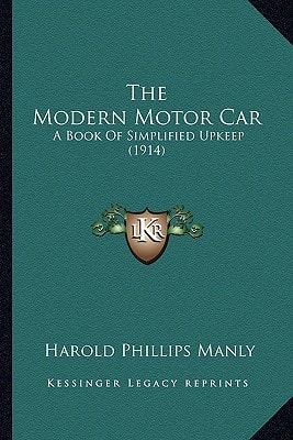 The Modern Motor Car: A Book Of Simplified Upkeep (1914)