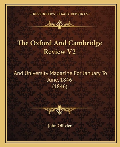 The Oxford And Cambridge Review V2: And University Magazine For January To June, 1846 (1846)