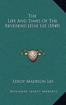 The Life And Times Of The Reverend Jesse Lee (1848)