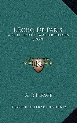 L'Echo De Paris: A Selection Of Familiar Phrases (1839)