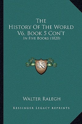 The History Of The World V6, Book 5 Con't: In Five Books (1820)