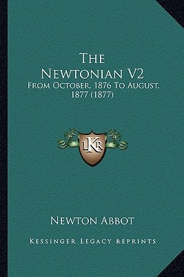 The Newtonian V2: From October, 1876 To August, 1877 (1877)