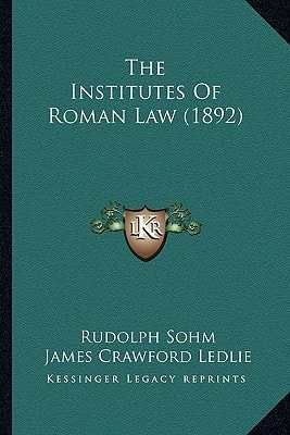 The Institutes Of Roman Law (1892)
