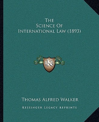 The Science Of International Law (1893)