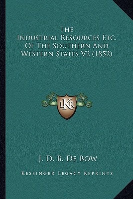 The Industrial Resources Etc. Of The Southern And Western States V2 (1852)