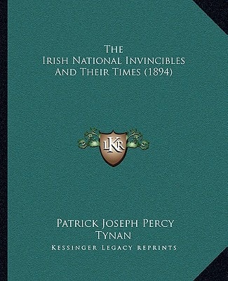 The Irish National Invincibles And Their Times (1894)
