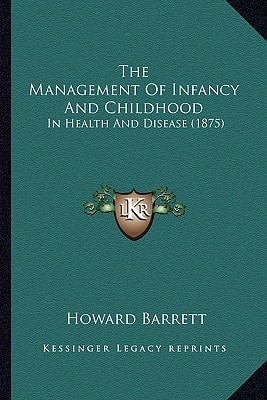 The Management Of Infancy And Childhood: In Health And Disease (1875)
