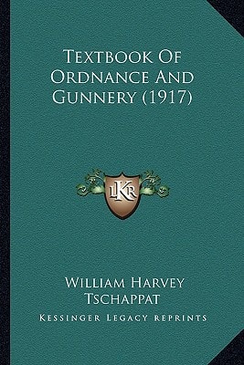Textbook Of Ordnance And Gunnery (1917)