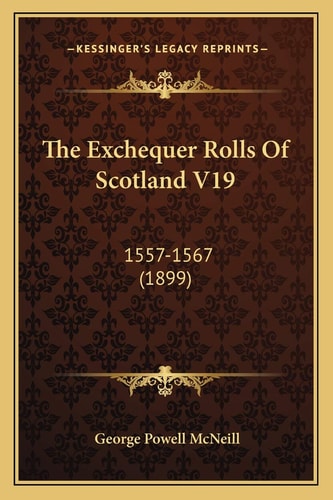 The Exchequer Rolls Of Scotland V19: 1557-1567 (1899)