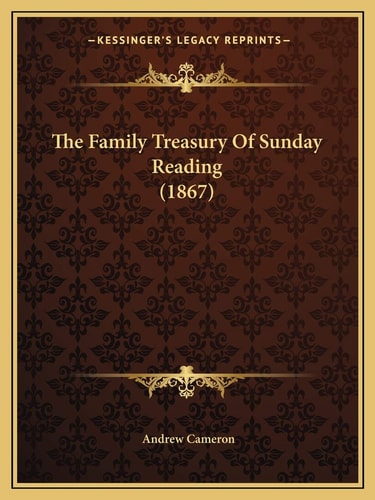 The Family Treasury Of Sunday Reading (1867)