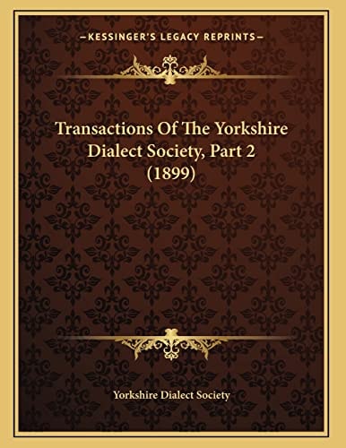 Transactions Of The Yorkshire Dialect Society, Part 2 (1899)