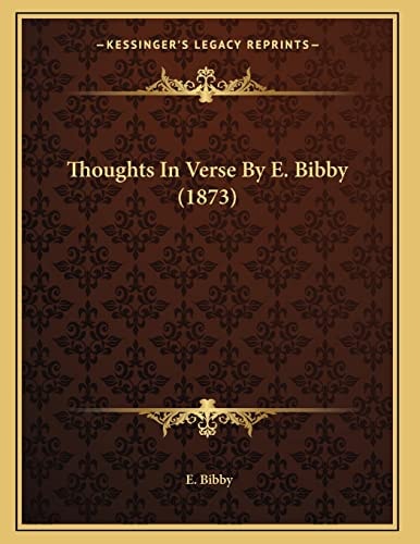 Thoughts In Verse By E. Bibby (1873)
