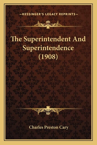 The Superintendent And Superintendence (1908)