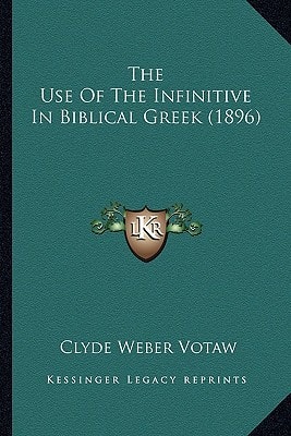 The Use Of The Infinitive In Biblical Greek (1896)