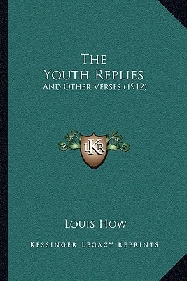 The Youth Replies: And Other Verses (1912)
